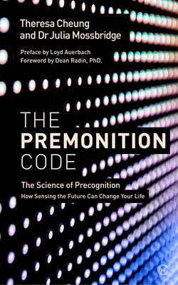 The Premonition Code: The Science of Precognition, How Sensing the Future Can Change Your Life Cover Image