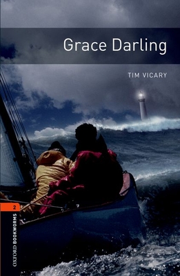 Oxford Bookworms Library: Grace Darling: Level 2: 700-Word