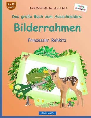 BROCKHAUSEN Bastelbuch Bd. 1 - Das große Buch zum Ausschneiden: Bilderrahmen: Prinzessin: Rehkitz