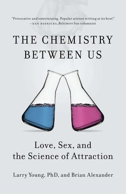 The Chemistry Between Us: Love, Sex, and the Science of Attraction Cover Image