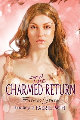 Faerie Path #6: The Charmed Return By Frewin Jones Cover Image