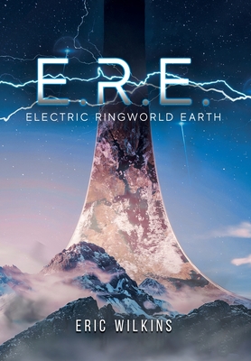 E.R.E.: Electric Ringworld Earth By Eric Wilkins Cover Image