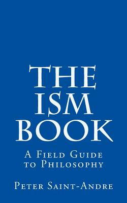The Ism Book: A Field Guide to Philosophy Cover Image