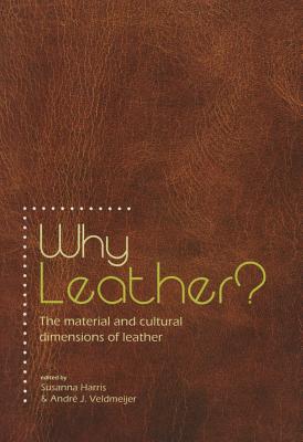 Why Leather?: The Material and Cultural Dimensions of Leather Cover Image