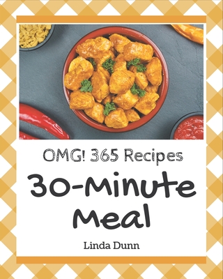 OMG! 365 30-Minute Meal Recipes: From The 30-Minute Meal Cookbook To The Table Cover Image