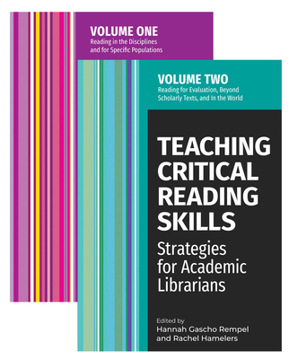 Teaching Critical Reading Skills: Strategies for Academic Librarians Set: Two-Volume Set By Hannah Gascho Rempel (Editor), Rachel Hamelers (Editor) Cover Image