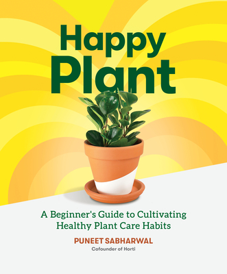 Happy Plant: A Beginner's Guide to Cultivating Healthy Plant Care Habits Cover Image