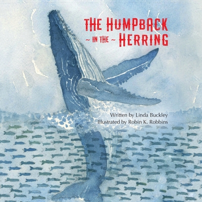 The Humpback in the Herring By Linda Buckley, Robin K. Robbins (Illustrator) Cover Image