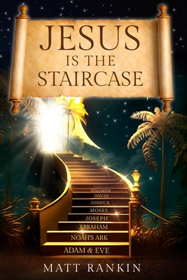 Jesus is the Staircase: The Only Way to Heaven Cover Image