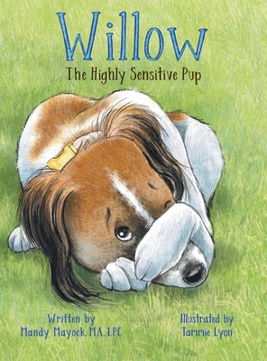 Willow the Highly Sensitive Pup By Mandy Mayock, Tammie Lyon (Illustrator) Cover Image
