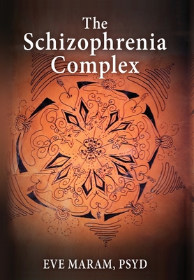 The Schizophrenia Complex By Eve Maram Cover Image
