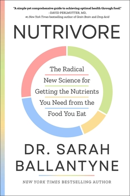 Nutrivore: The Radical New Science for Getting the Nutrients You Need from the Food You Eat By Dr Sarah Ballantyne Cover Image