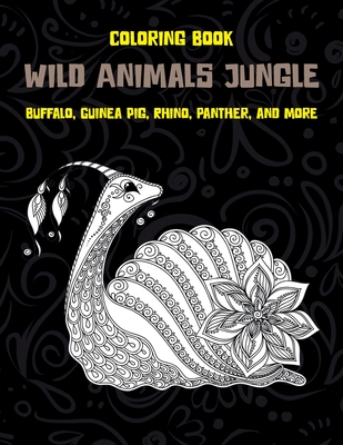 Wild Animals Jungle - Coloring Book - Buffalo, Guinea pig, Rhino, Panther, and more Cover Image