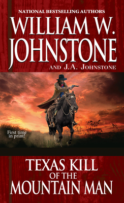 Texas Kill of the Mountain Man By William W. Johnstone, J.A. Johnstone Cover Image