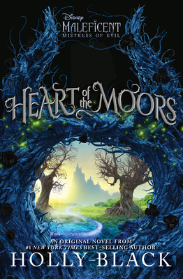 Heart of the Moors: An Original Maleficent: Mistress of Evil Novel By Holly Black Cover Image