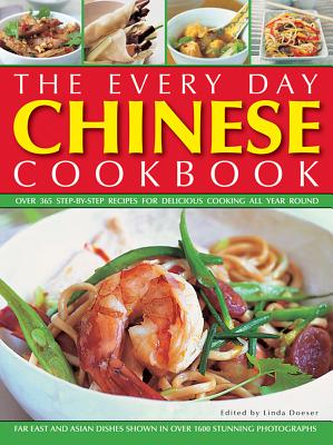 The Every Day Chinese Cookbook: Over 365 Step-By-Step Recipes for Delicious Cooking All Year Round: Far East and Asian Dishes Shown in Over 1600 Stunn Cover Image