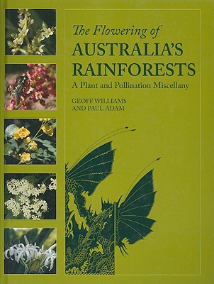 Flowering of Australia's Rainforests: A Plant and Pollination Miscellany Cover Image