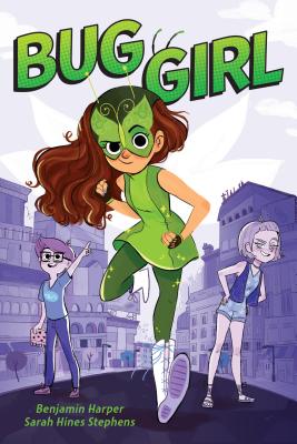 Bug Girl By Benjamin Harper, Sarah Hines Stephens, Anoosha Syed (Illustrator) Cover Image