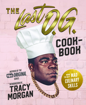 The Last O.g. Cookbook: How to Get Mad Culinary Skills By Tray Barker Cover Image