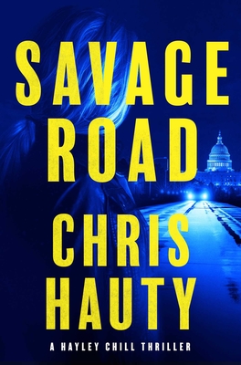 Savage Road: A Thriller (A Hayley Chill Thriller #2)