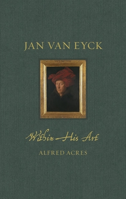Jan van Eyck within His Art (Renaissance Lives ) Cover Image