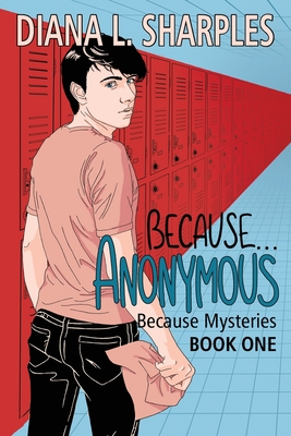 Because...Anonymous By Diana L. Sharples Cover Image