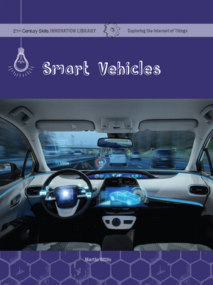 Smart Vehicles (21st Century Skills Innovation Library: Exploring the Internet of Things)