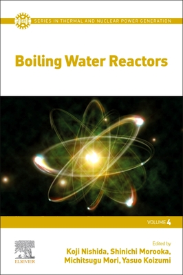 Boiling Water Reactors By Koji Nishida (Editor), Shinichi Morooka (Editor), Michitsugu Mori (Editor) Cover Image