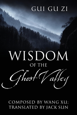 Wisdom of the Ghost Valley: Gui Gu Zi By Wang Xu (Composer), Jack Sun (Translator) Cover Image