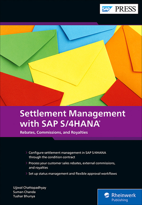 Settlement Management with SAP S/4hana: Customer Rebates, External Commissions, and Royalties By Ujjwal Chattopadhyay, Suman Chanda, Tushar Bhunya Cover Image