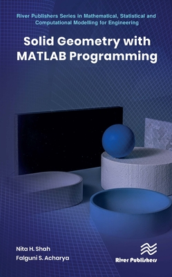 Solid Geometry with MATLAB Programming (River Publishers Mathematical and Engineering Sciences)