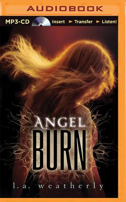 Angel Burn By L. A. Weatherly, Cassandra Campbell (Read by) Cover Image