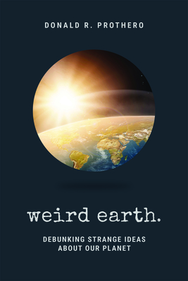 Weird Earth: Debunking Strange Ideas about Our Planet Cover Image