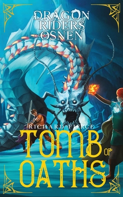 Tomb of Oaths: A Young Adult Fantasy Adventure (Dragon Riders of Osnen #15)