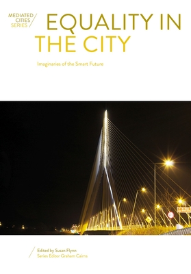 Equality in the City: Imaginaries of the Smart Future (Mediated Cities) Cover Image