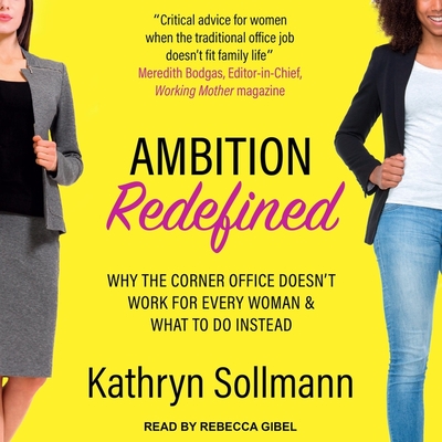 Ambition Redefined: Why the Corner Office Doesn't Work for Every Woman & What to Do Instead cover