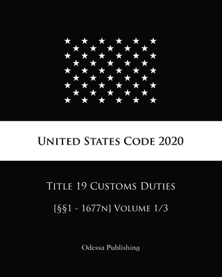 United States Code 2020 Title 19 Customs Duties [§§1 - 1677n] Volume 1/3 Cover Image