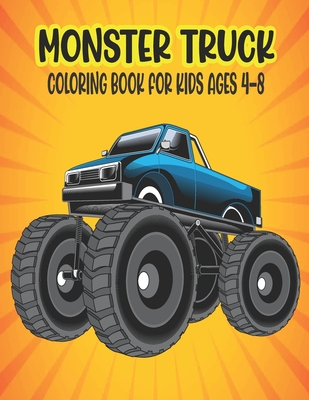 Monster Truck Coloring Book for Kids: A Coloring Book for Boys Ages 4-8  Filled With Over 50 Pages of Monster Trucks (Paperback)