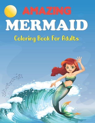 Download Amazing Mermaid Coloring Book For Adults Beautiful Mermaids Underwater Coloring Books For Adults Relaxation Mermaid Coloring Book For Kids Paperback Volumes Bookcafe