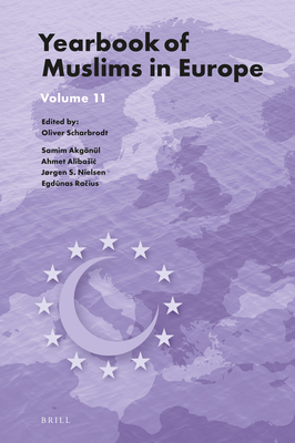 Yearbook of Muslims in Europe, Volume 11 By Oliver Scharbrodt (Editor), Samim Akgönül (Editor), Ahmet Alibasic (Editor) Cover Image