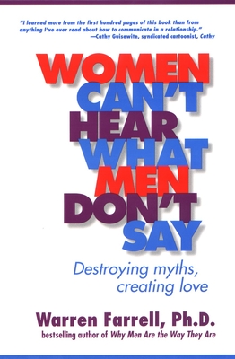 Women Can't Hear What Men Don't Say: Destroying Myths, Creating Love Cover Image