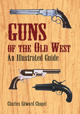 Guns of the Old West: An Illustrated Guide Cover Image