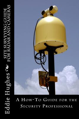 Site Surveying Guide for Radar and Cameras: A How-To Guide for the Security Professional Cover Image