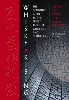 Whisky Rising: The Second Edition: The Definitive Guide to the Finest Whiskies and Distillers of Japan Cover Image