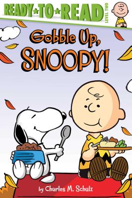 Gobble Up, Snoopy!: Ready-to-Read Level 2 (Peanuts) By Charles  M. Schulz, Scott Jeralds (Illustrator), May Nakamura (Adapted by) Cover Image