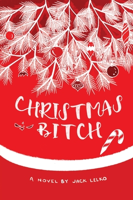 Christmas Bitch By Jack Lelko Cover Image