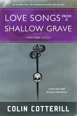 Cover for Love Songs from a Shallow Grave (A Dr. Siri Paiboun Mystery #7)
