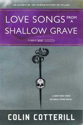 Love Songs from a Shallow Grave (A Dr. Siri Paiboun Mystery #7)