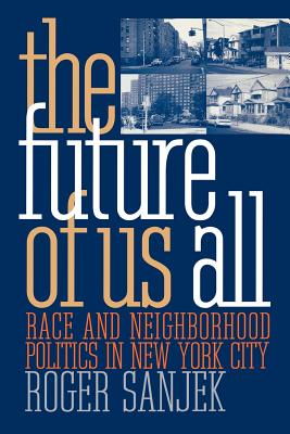 The Future of Us All: Race and Neighborhood Politics in New York City (Anthropology of Contemporary Issues) Cover Image