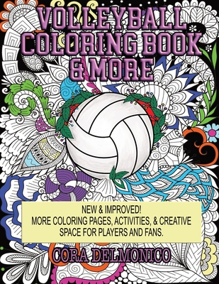 Volleyball Coloring Book & More: Coloring Pages, Activities, & Creative Space for Players & Fans By Cora Delmonico Cover Image